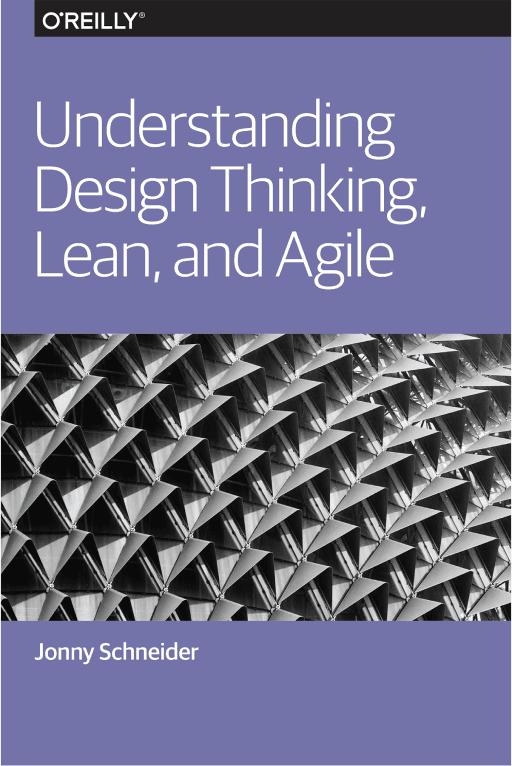 Understanding Design Thinking, Lean, and Agile book cover